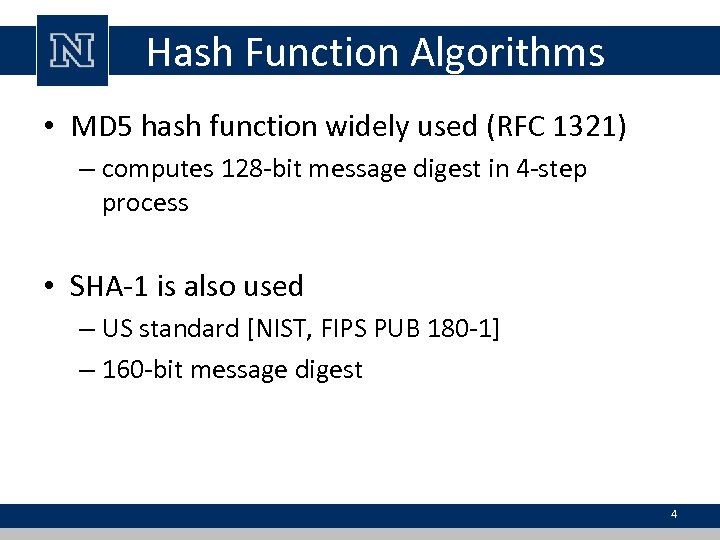 Hash Function Algorithms • MD 5 hash function widely used (RFC 1321) – computes