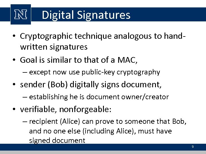 Digital Signatures • Cryptographic technique analogous to handwritten signatures • Goal is similar to