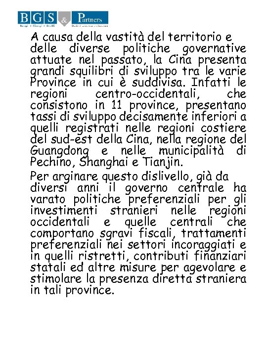 A causa della vastità del territorio e delle diverse politiche governative attuate nel passato,