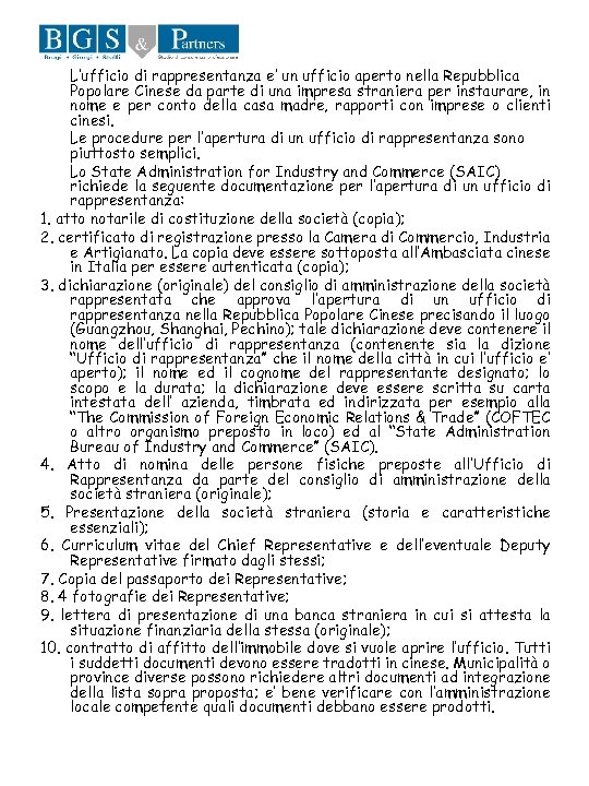 L’ufficio di rappresentanza e’ un ufficio aperto nella Repubblica Popolare Cinese da parte di
