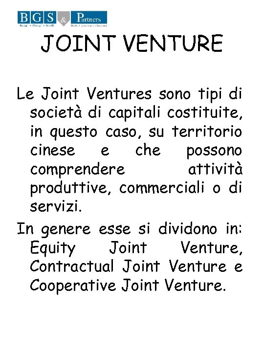 JOINT VENTURE Le Joint Ventures sono tipi di società di capitali costituite, in questo