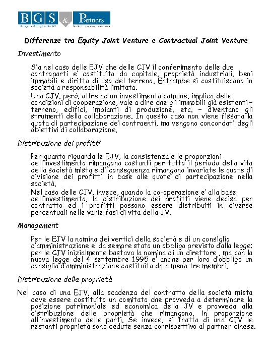 Differenze tra Equity Joint Venture e Contractual Joint Venture Investimento Sia nel caso delle