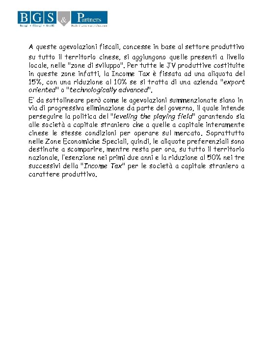 A queste agevolazioni fiscali, concesse in base al settore produttivo su tutto il territorio