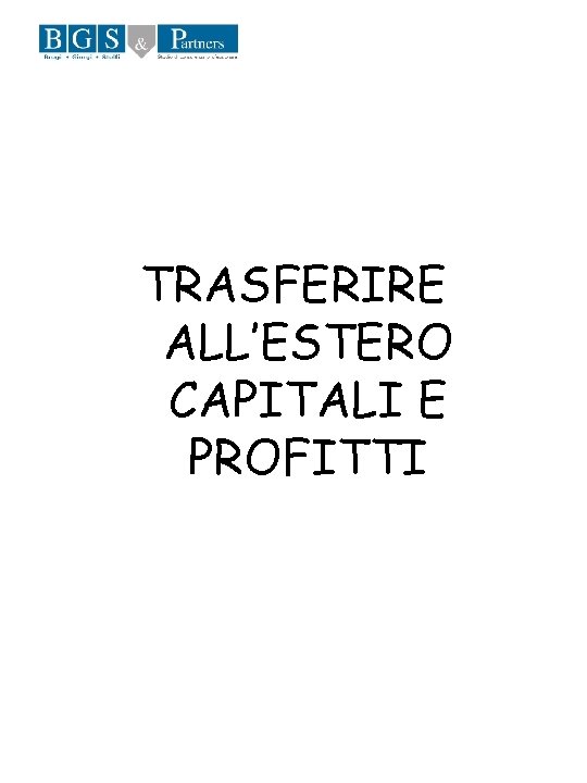 TRASFERIRE ALL’ESTERO CAPITALI E PROFITTI 