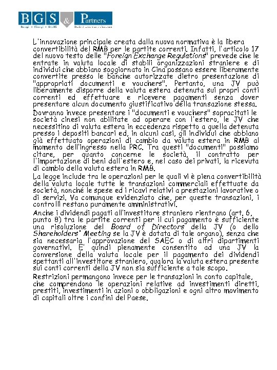 L'innovazione principale creata dalla nuova normativa è la libera convertibilità del RMB per le