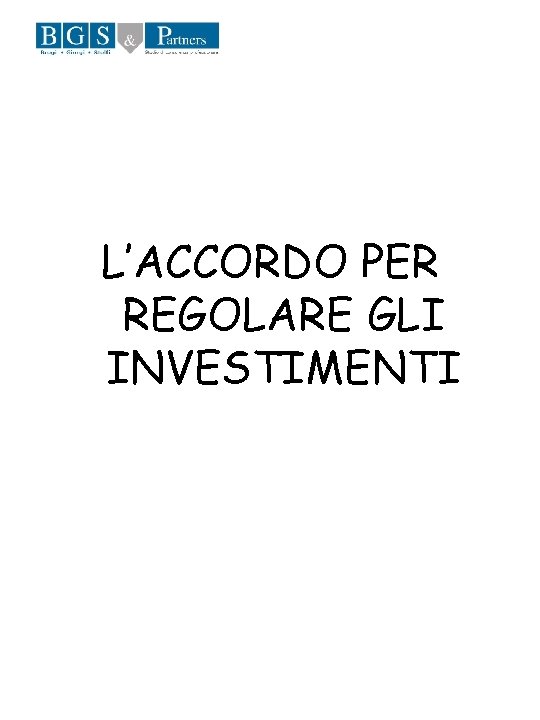 L’ACCORDO PER REGOLARE GLI INVESTIMENTI 