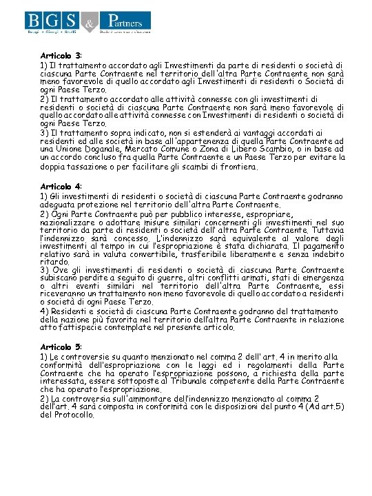 Articolo 3: 1) Il trattamento accordato agli Investimenti da parte di residenti o società