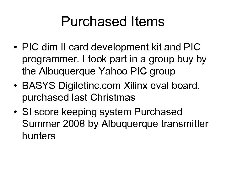 Purchased Items • PIC dim II card development kit and PIC programmer. I took