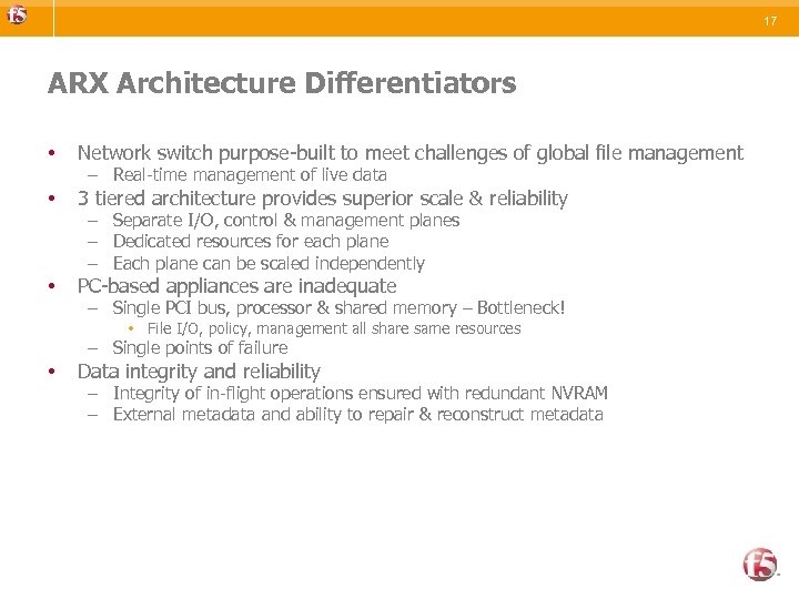 17 ARX Architecture Differentiators • Network switch purpose-built to meet challenges of global file