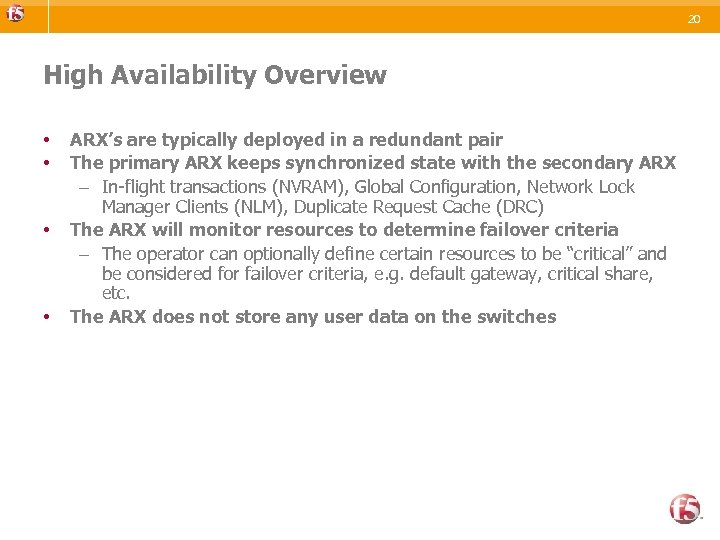20 High Availability Overview • • ARX’s are typically deployed in a redundant pair
