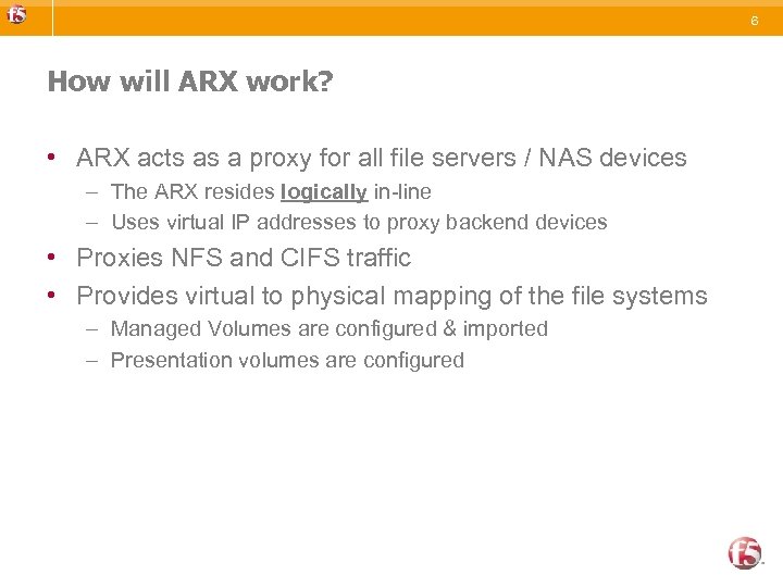 6 How will ARX work? • ARX acts as a proxy for all file
