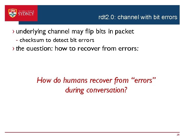 rdt 2. 0: channel with bit errors › underlying channel may flip bits in