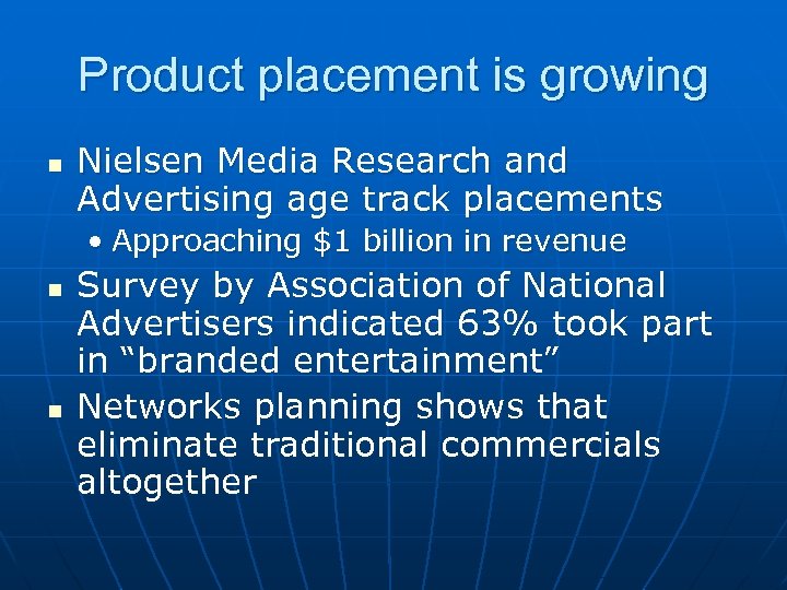 Product placement is growing n Nielsen Media Research and Advertising age track placements •