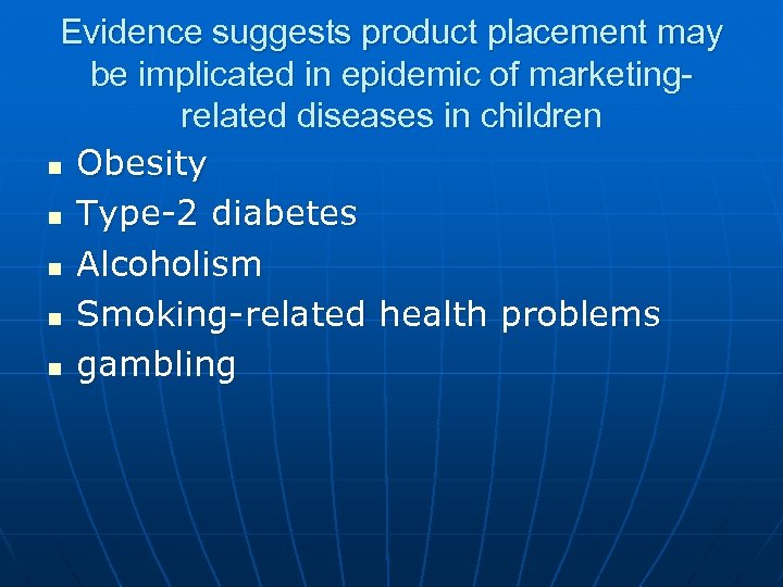 Evidence suggests product placement may be implicated in epidemic of marketingrelated diseases in children