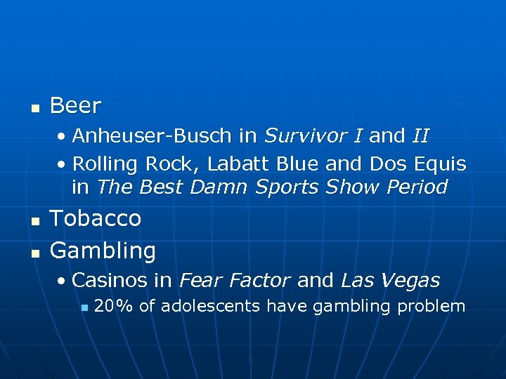 n Beer • Anheuser-Busch in Survivor I and II • Rolling Rock, Labatt Blue
