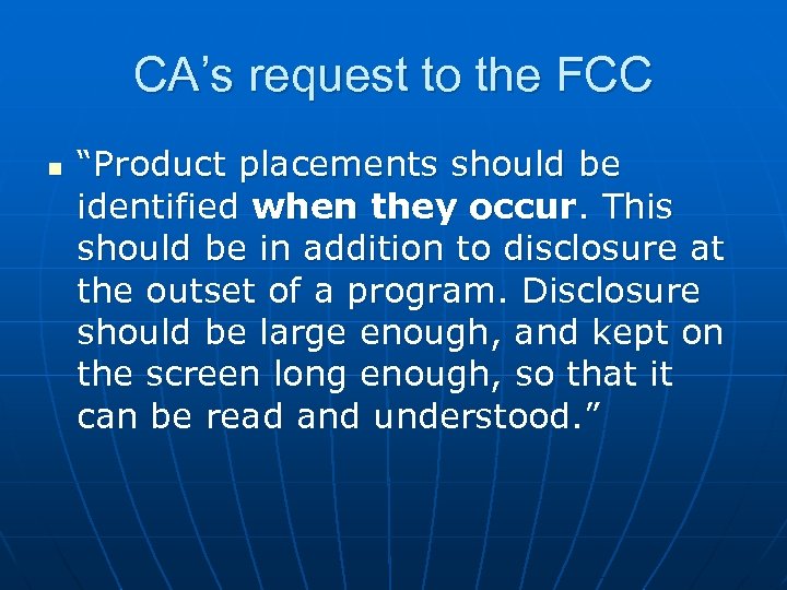 CA’s request to the FCC n “Product placements should be identified when they occur.