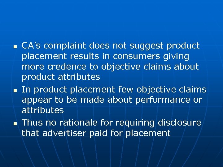 n n n CA’s complaint does not suggest product placement results in consumers giving
