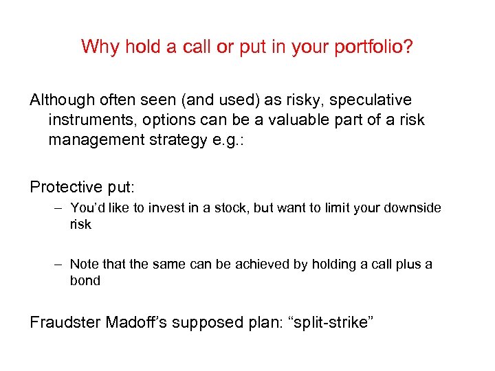 Why hold a call or put in your portfolio? Although often seen (and used)