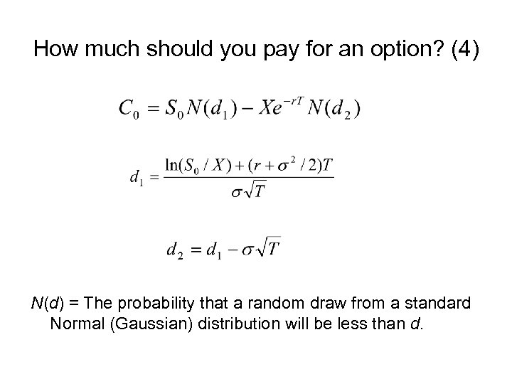 How much should you pay for an option? (4) N(d) = The probability that