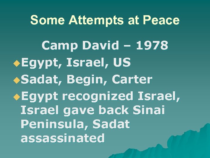 Some Attempts at Peace Camp David – 1978 u. Egypt, Israel, US u. Sadat,