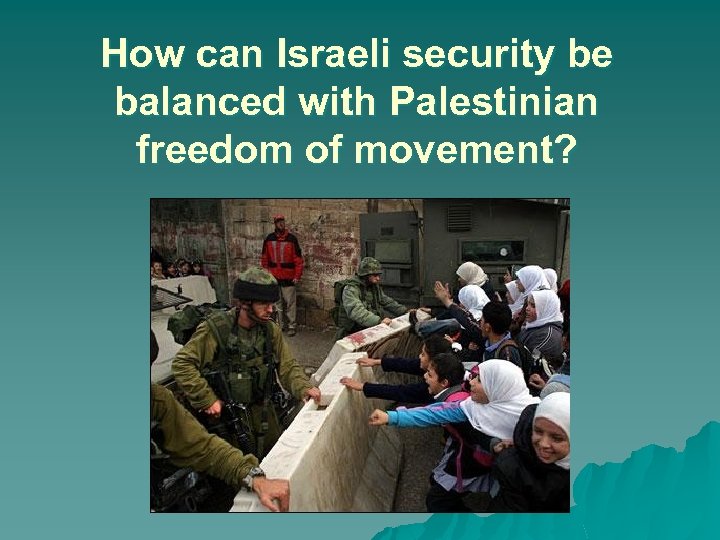 How can Israeli security be balanced with Palestinian freedom of movement? 