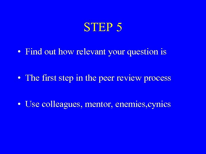 STEP 5 • Find out how relevant your question is • The first step