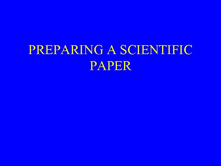 PREPARING A SCIENTIFIC PAPER 