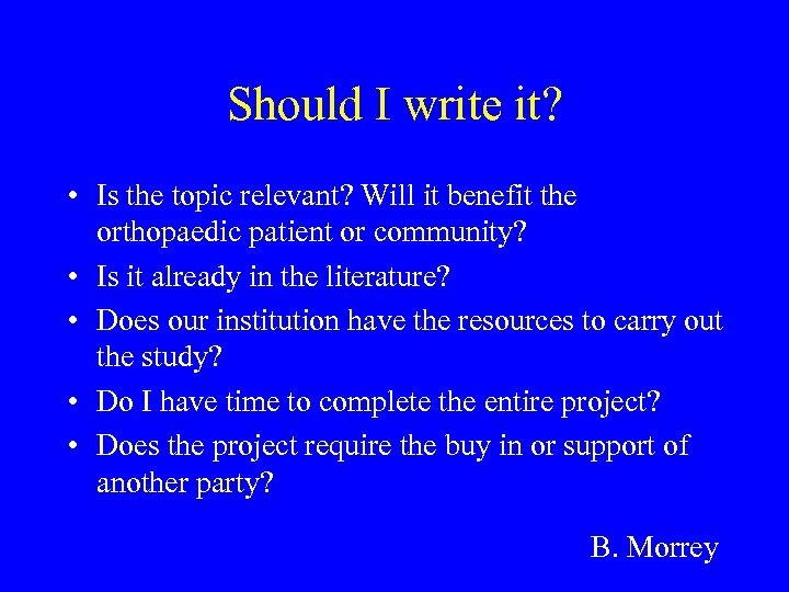 Should I write it? • Is the topic relevant? Will it benefit the orthopaedic