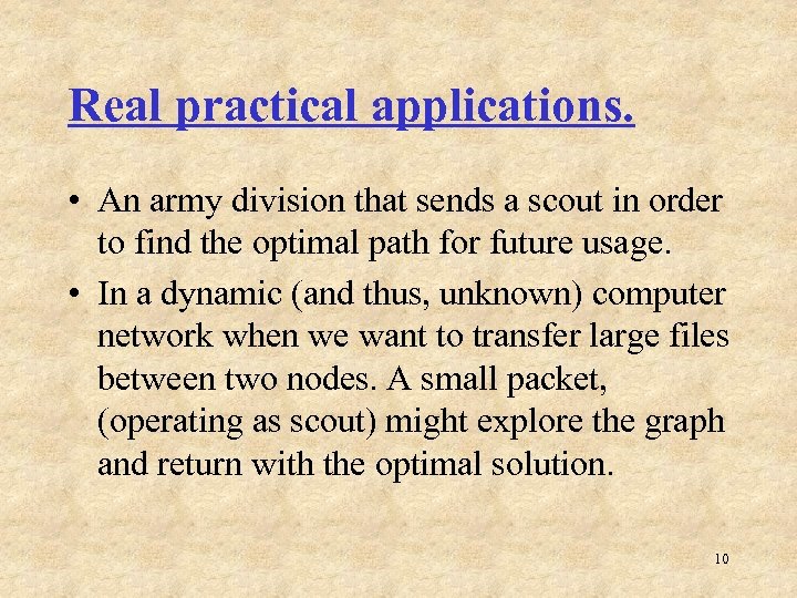 Real practical applications. • An army division that sends a scout in order to