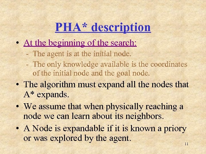 PHA* description • At the beginning of the search: - The agent is at