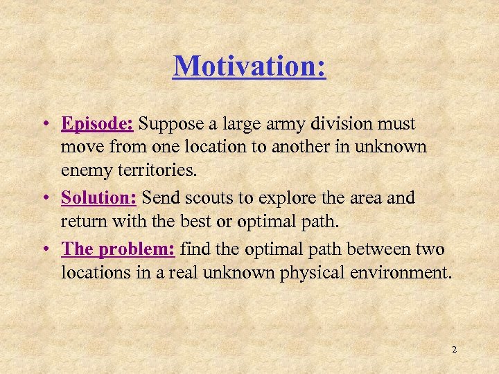 Motivation: • Episode: Suppose a large army division must move from one location to