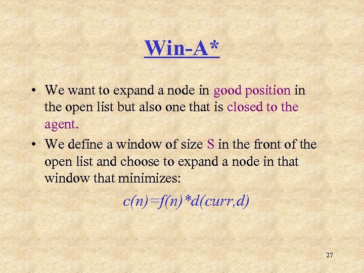 Win-A* • We want to expand a node in good position in the open