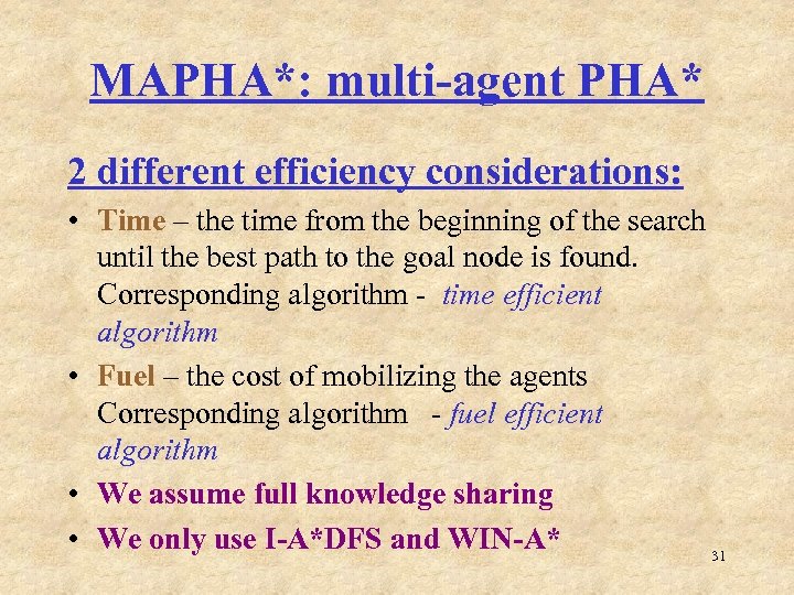 MAPHA*: multi-agent PHA* 2 different efficiency considerations: • Time – the time from the