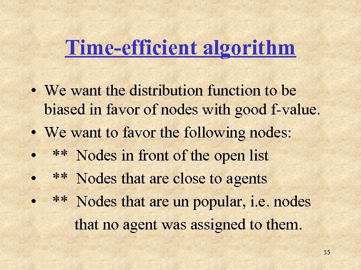 Time-efficient algorithm • We want the distribution function to be biased in favor of