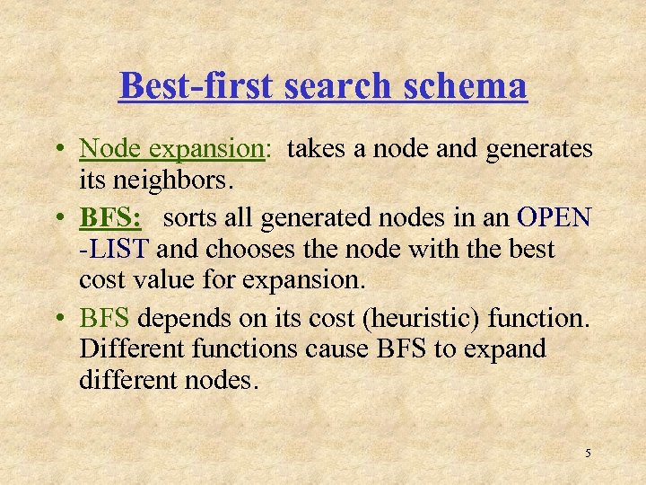 Best-first search schema • Node expansion: takes a node and generates its neighbors. •