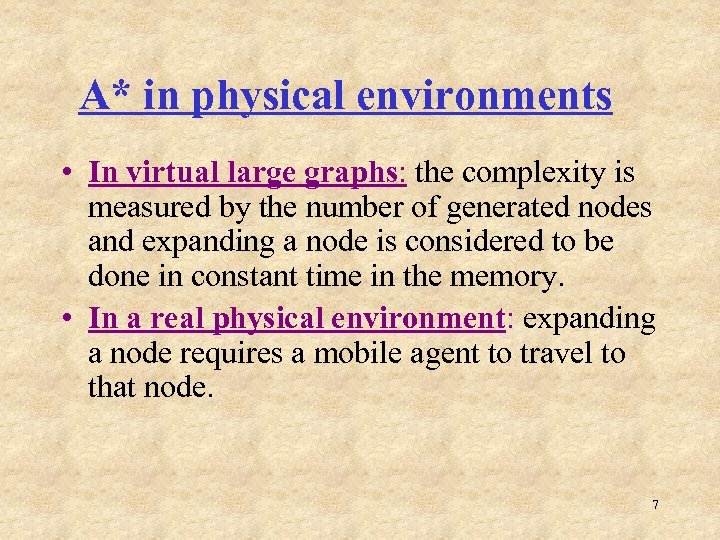 A* in physical environments • In virtual large graphs: the complexity is measured by