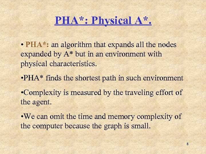 PHA*: Physical A*. • PHA*: an algorithm that expands all the nodes expanded by