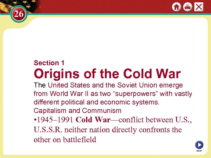 Section 1 Origins of the Cold War The United States and the Soviet Union