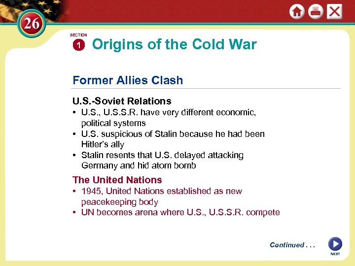 SECTION 1 Origins of the Cold War Former Allies Clash U. S. -Soviet Relations