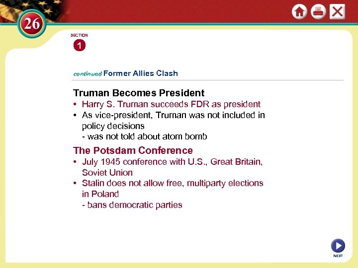 SECTION 1 continued Former Allies Clash Truman Becomes President • Harry S. Truman succeeds