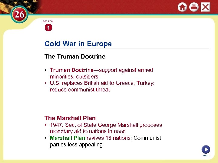 SECTION 1 Cold War in Europe The Truman Doctrine • Truman Doctrine—support against armed