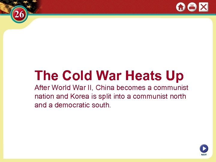 The Cold War Heats Up After World War II, China becomes a communist nation