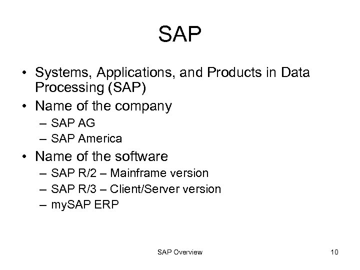 SAP • Systems, Applications, and Products in Data Processing (SAP) • Name of the