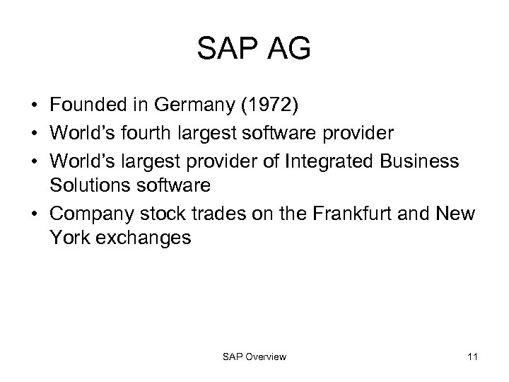 SAP AG • Founded in Germany (1972) • World’s fourth largest software provider •