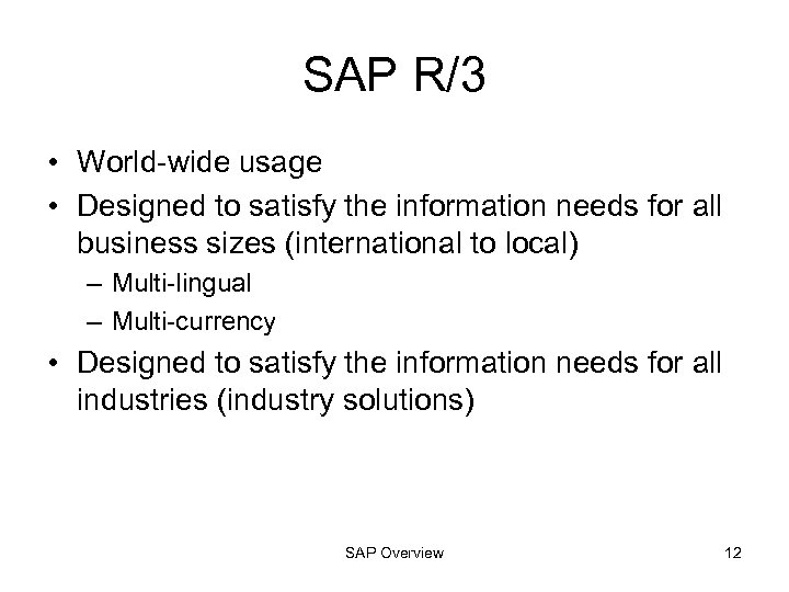 SAP R/3 • World-wide usage • Designed to satisfy the information needs for all