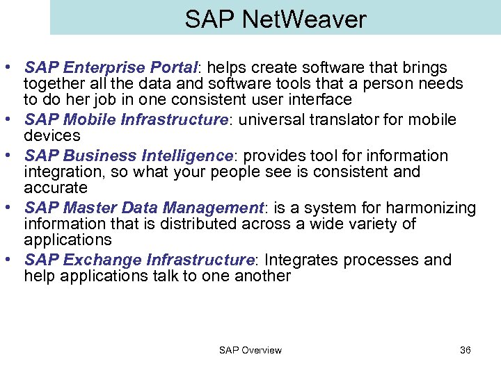 SAP Net. Weaver • SAP Enterprise Portal: helps create software that brings together all