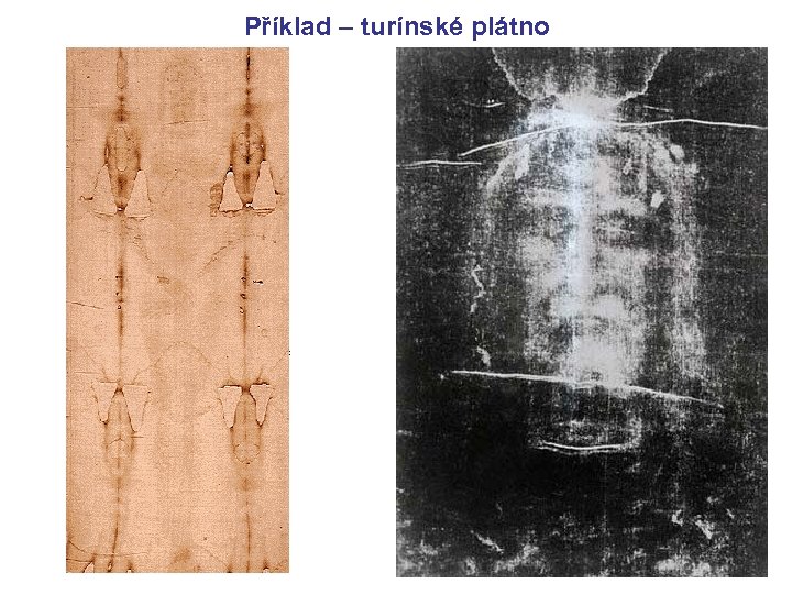 Příklad – turínské plátno COPYRIGHT 1931 GIUSEPPE ENRIE 