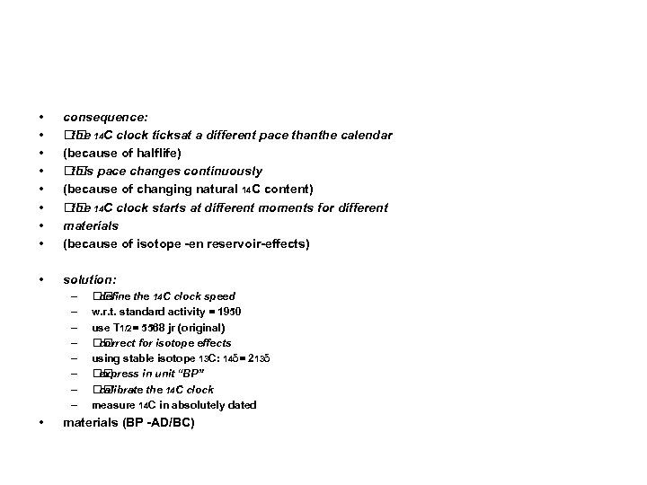  • • consequence: 14 C clock ticksat a different pace thanthe calendar the