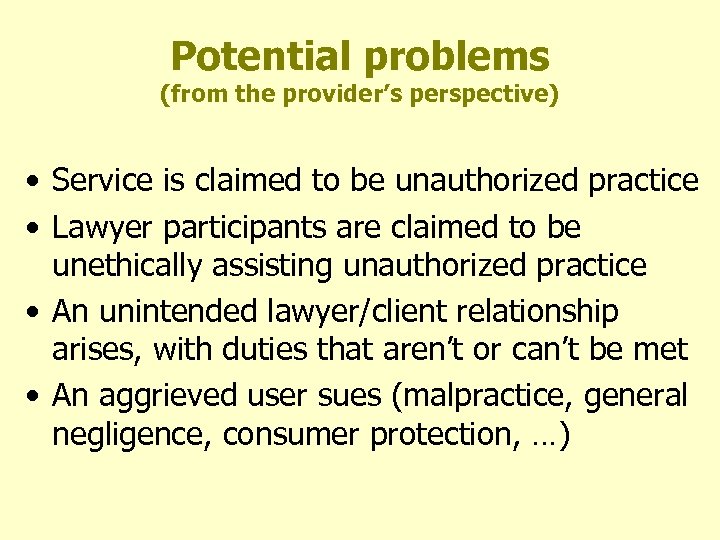 Potential problems (from the provider’s perspective) • Service is claimed to be unauthorized practice