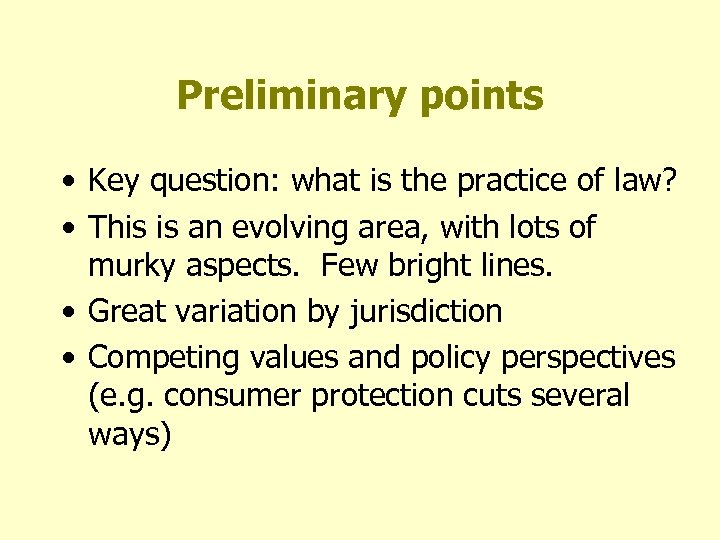 Preliminary points • Key question: what is the practice of law? • This is